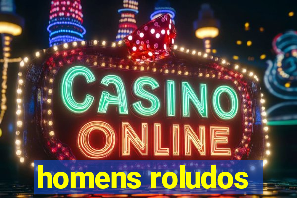 homens roludos